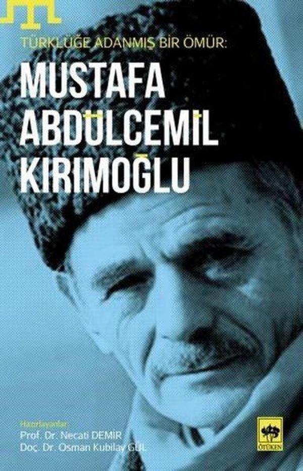 Türklüğe Adanmış Bir Ömür-Mustafa Abdülcemil Kırımoğlu - Ötüken Neşriyat - Image 1