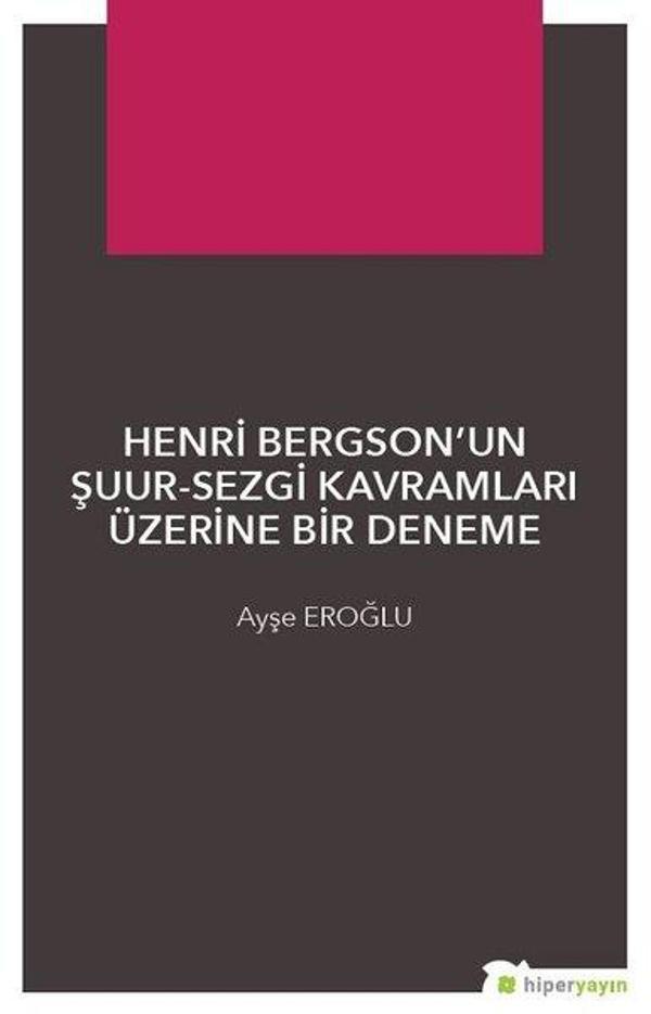 Henri Bergsonun Şuur-Sezgi Kavramları Üzerine Bir Deneme - Hiperlink - Image 1