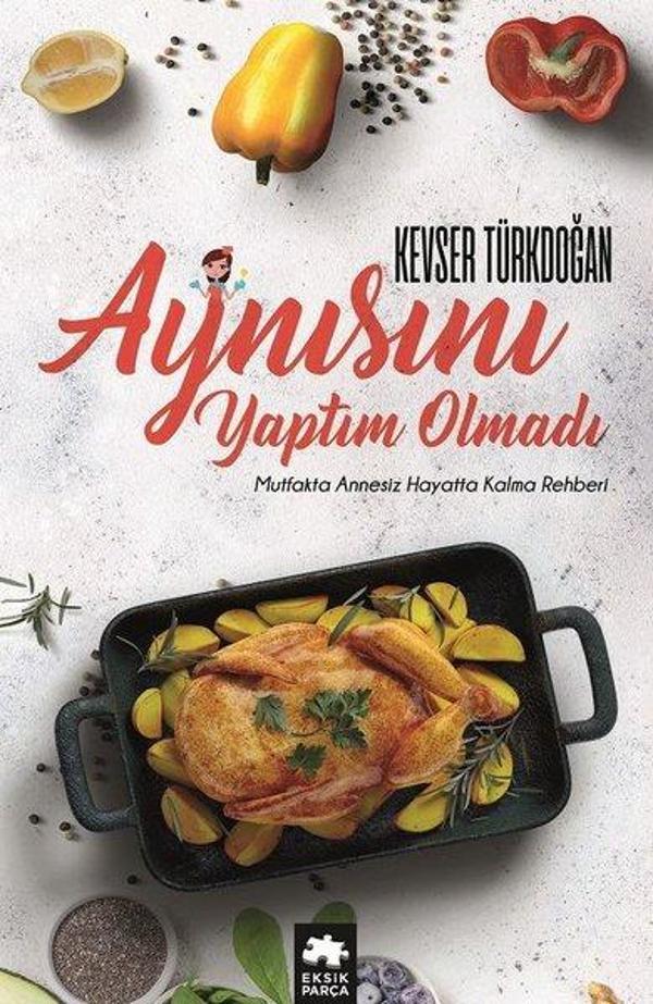 Aynısını Yaptım Olmadı-Mutfakta Annesiz Hayatta Kalma Rehberi - Eksik Parça Yayınları - Image 1