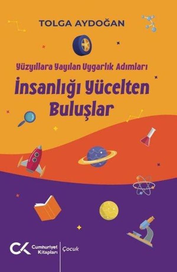 İnsanlığı Yücelten Buluşlar - Yüzyıllara Yayılan Uygarlık Adımları - Cumhuriyet Kitapları - Image 1