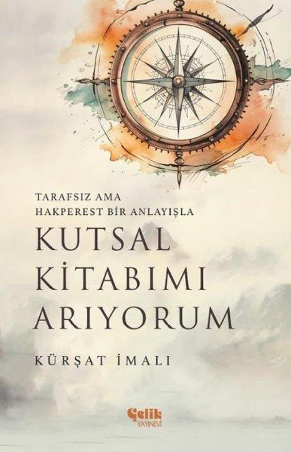 Kutsal Kitabımı Arıyorum - Tarafsız Ama Hakperest Bir Anlayışla - Çelik Yayınevi - Image 1