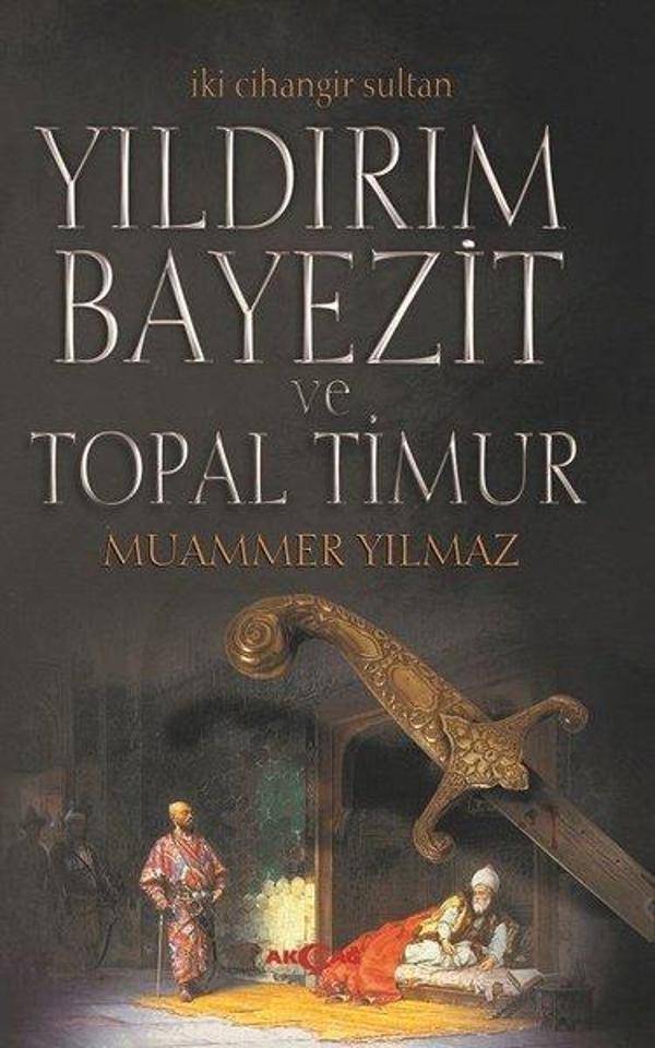 Yıldırım Bayezit ve Topal Timur-İki Cihangir Sultan - Akçağ Yayınları - Image 1