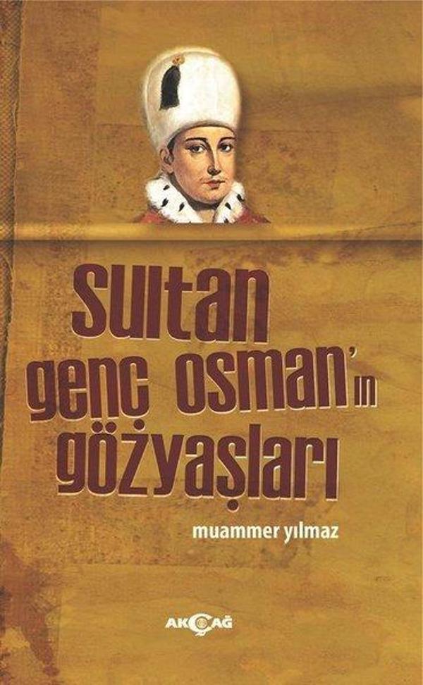 Sultan Genç Osman'ın Gözyaşları - Akçağ Yayınları - Image 1