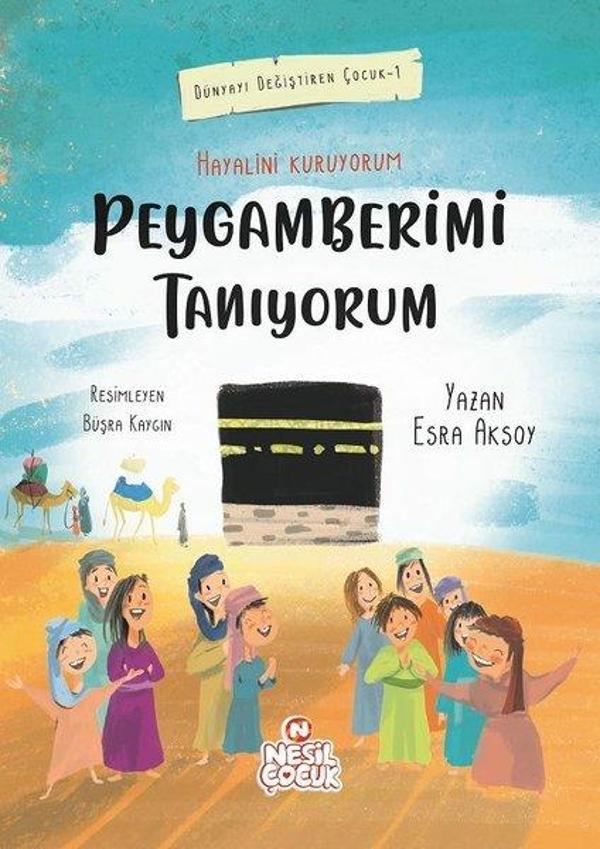 Peygamberimi Tanıyorum-Dünyayı Değiştiren Çocuk 1 - Nesil Çocuk Yayınları - Image 1