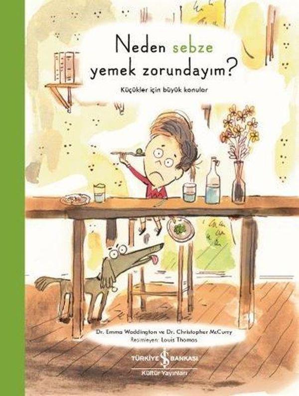 Neden Sebze Yemek Zorundayım?-Küçükler için Büyük Konular - İş Bankası Kültür Yayınları - Image 1