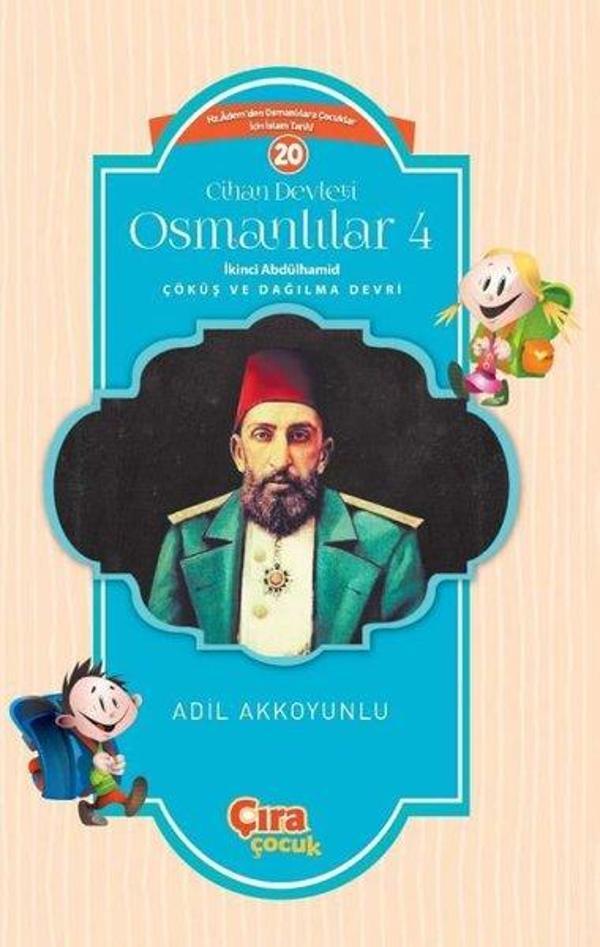 Cihan Devleti Osmanlılar 4-İkinci Abdülhamid Çöküş ve Dağılma Devri - Çıra Çocuk Yayınları - Image 1