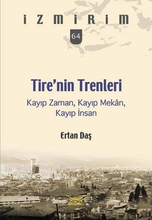 Tire'nin Trenleri-İzmirim 64 - Heyamola Yayınları - Image 1