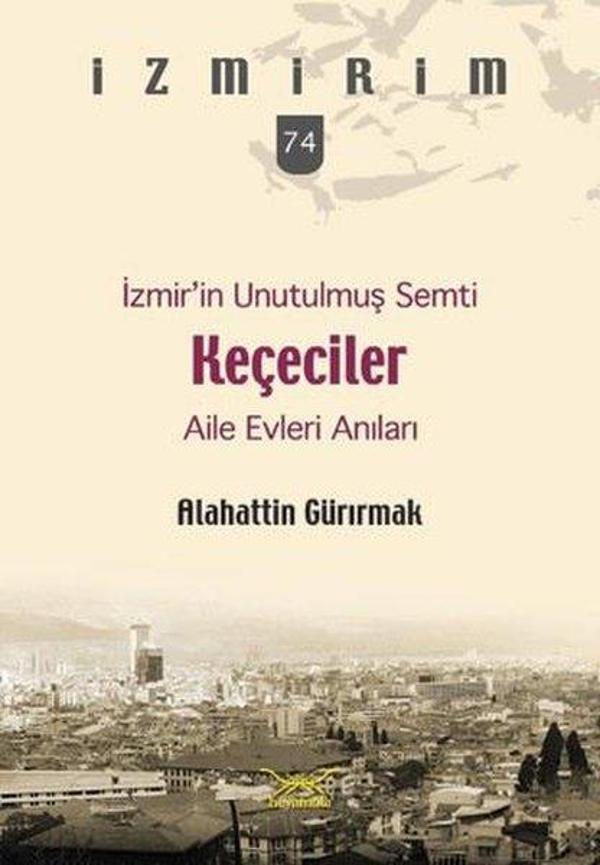 İzmir'in Unutulmuş Semti Keçeciler-İzmirim 74 - Heyamola Yayınları - Image 1