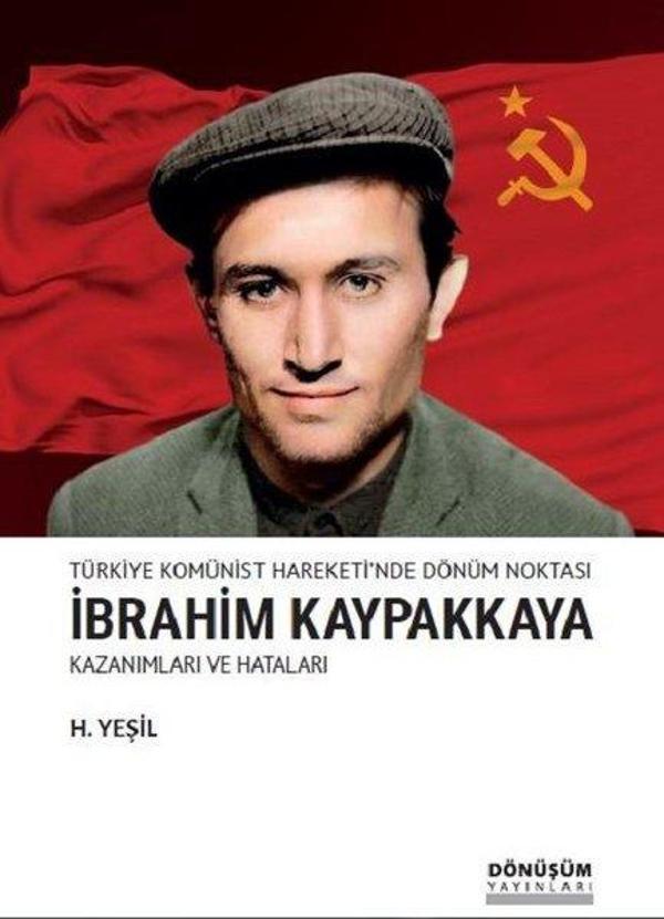 Türkiye Komünist Hareketi'nde Dönüm Noktası İbrahim Kaypakkaya-Kazanımları ve Hataları - Dönüşüm Yayınları - Image 1