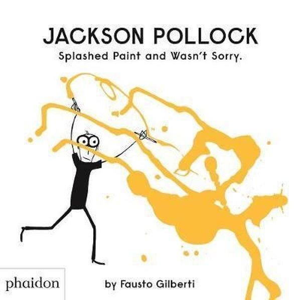 Jackson Pollock Splashed Paint And Wasn't Sorry. - Phaidon - Image 1