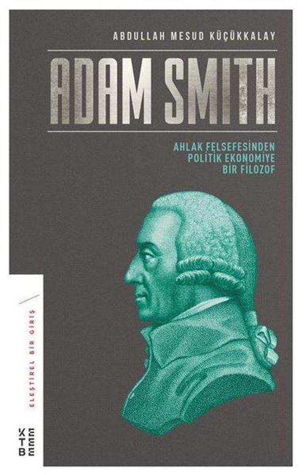 Adam Smith-Ahlak Felsefesinden Politik Ekonomiye Bir Filozof - Ketebe - Image 1
