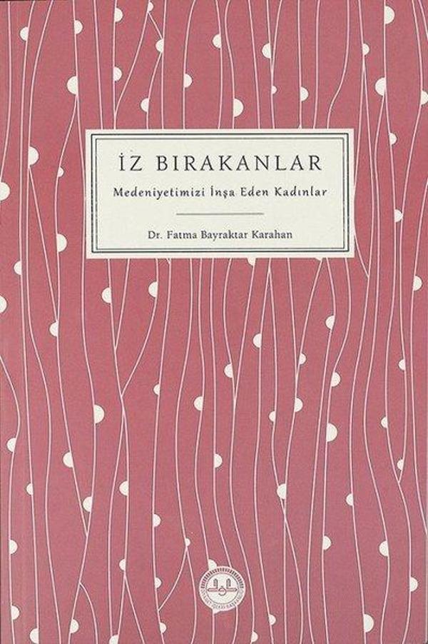 İz Bırakanlar-Medeniyetimizi İnşa Eden Kadınlar - Diyanet İşleri Başkanlığı - Image 1