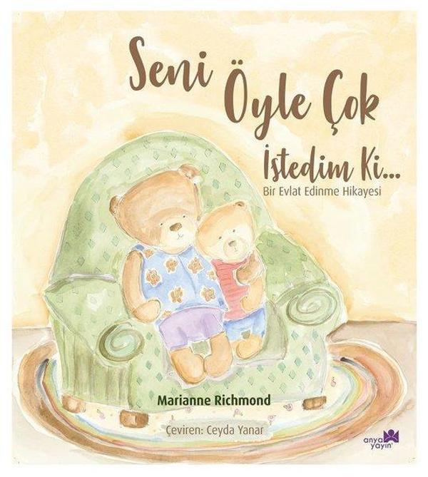 Seni Öyle Çok İstedim Ki...Bir Evlat Edinme Hikayesi - Anya Yayın - Image 1