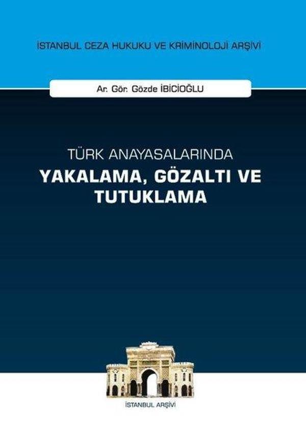 Türk Anayasalarında Yakalama Gözaltı ve Tutuklama - On İki Levha Yayıncılık - Image 1