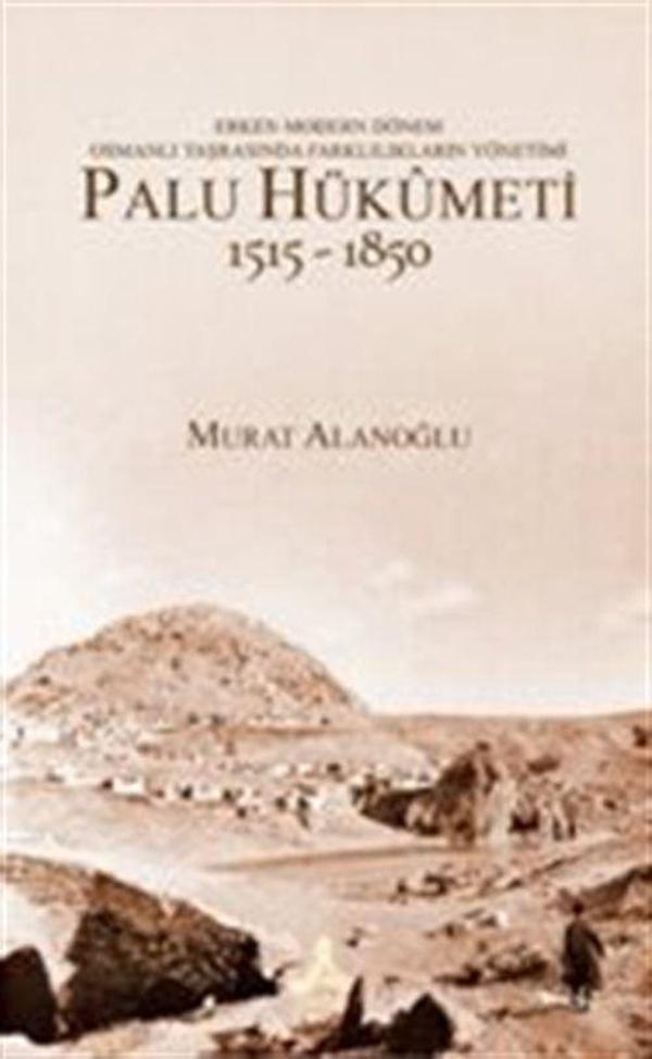 Erken Modern Dönem Osmanlı Taşrasında Farklılıkların Yönetimi - Palu Hükümeti 1515-1850 - Sonçağ Yayınları - Image 1