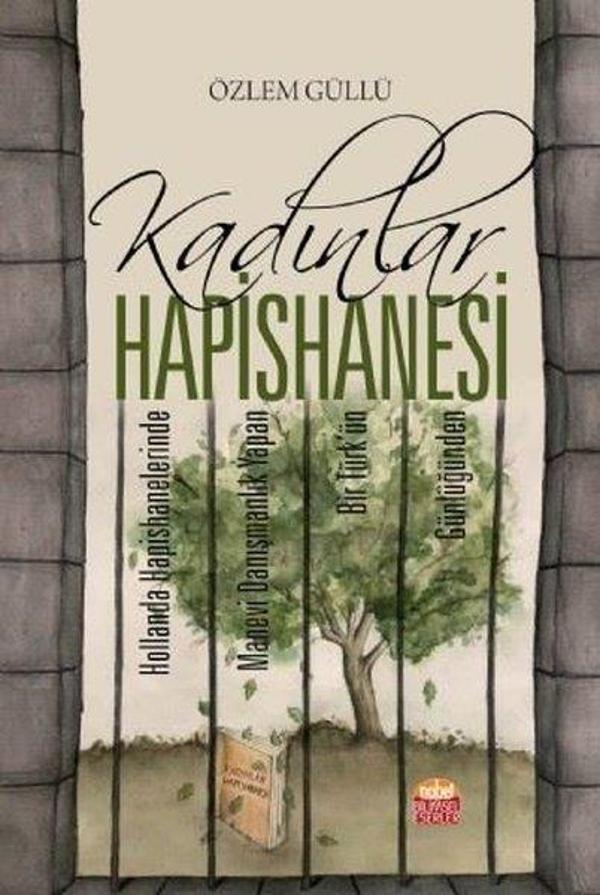 Kadınlar Hapishanesi-Hollanda Hapishanelerinde Manevi Danışmanlık Yapan Bir Türk'ün Günlüğünden - Nobel Bilimsel Eserler - Image 1