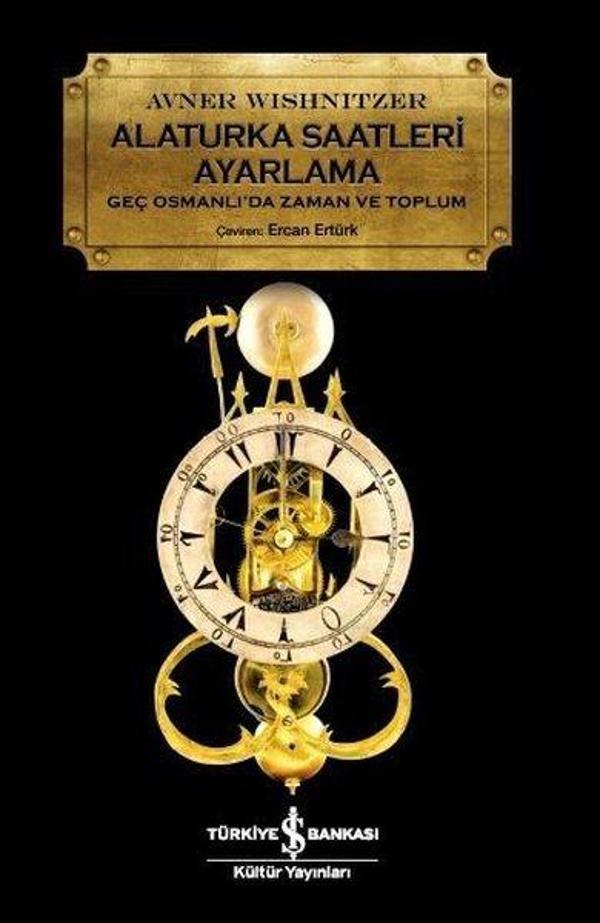 Alaturka Saatlerii Ayarlama-Geç Osmanlı'da Zaman ve Toplum - İş Bankası Kültür Yayınları - Image 1