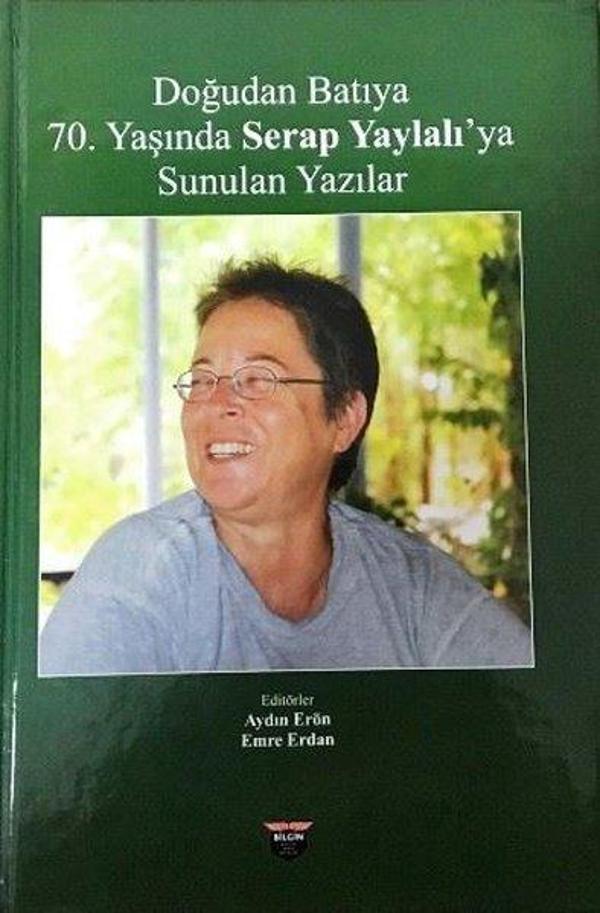 Doğudan Batıya 70.Yaşında Serap Yaylalı'ya Sunulan Yazılar - Bilgin Kültür Sanat - Image 1