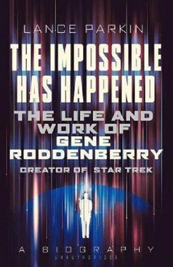 The Impossible Has Happened: The Life and Work of Gene Roddenberry Creator of Star Trek - Quarto Publishing - Image 1