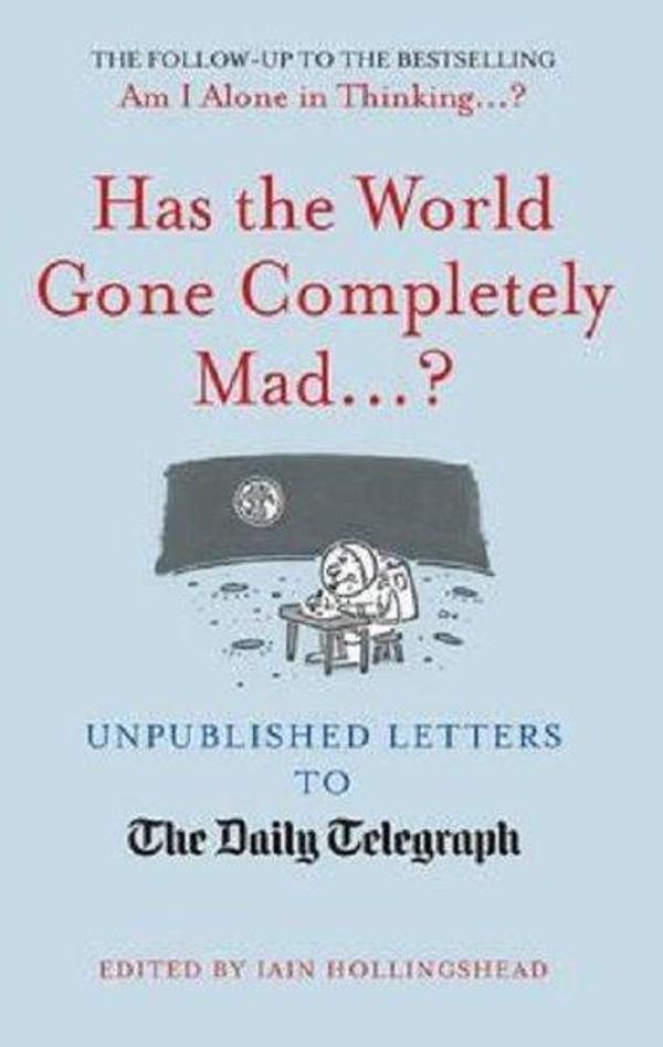 Has the World Gone Completely Mad...?: Unpublished Letters to the Daily Telegraph - Quarto Publishing - Image 1
