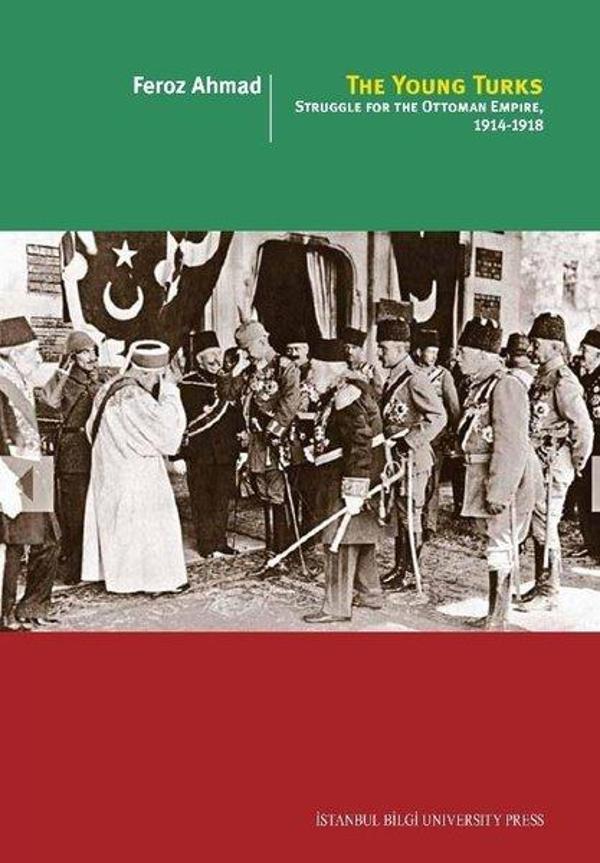 The Young Turks: Struggle for the Ottoman Empire 1914-1918 - İstanbul Bilgi Üniv.Yayınları - Image 1