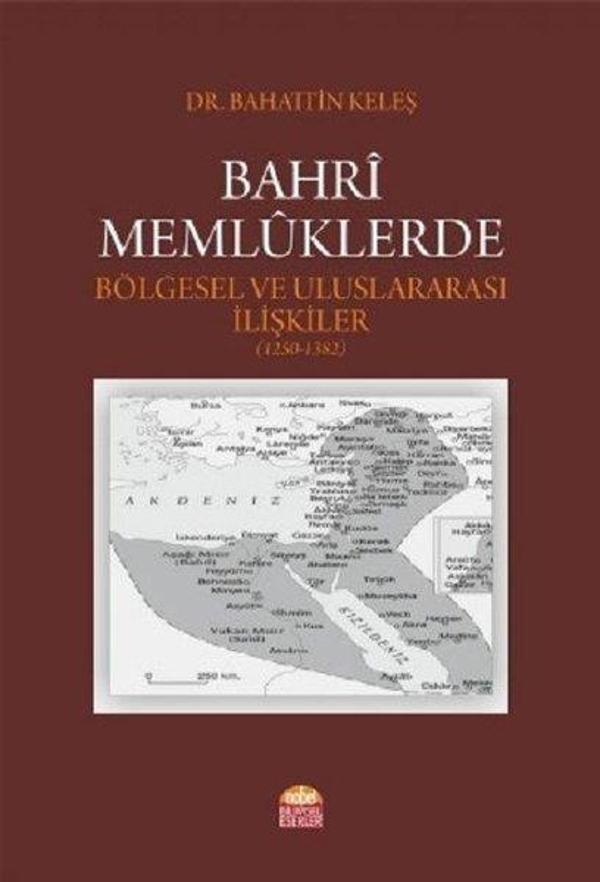 Bahri Memlüklerde Bölgesel ve Uluslararası İlişkiler 1250-1382 - Nobel Bilimsel Eserler - Image 1