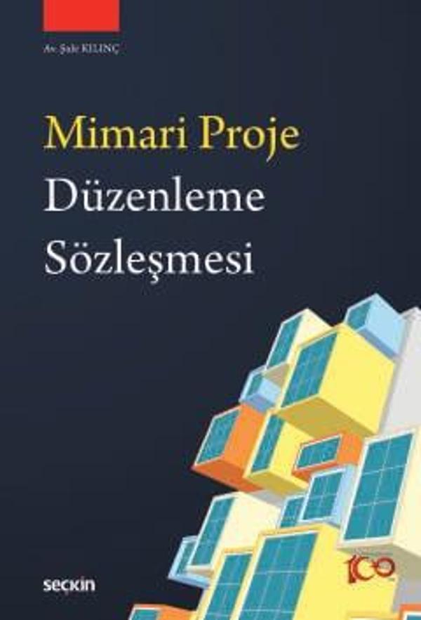 Mimari Proje Düzenleme Sözleşmesi Şule Kılınç 1. Baskı, Nisan 2024 - Seçkin Yayıncılık - Image 1