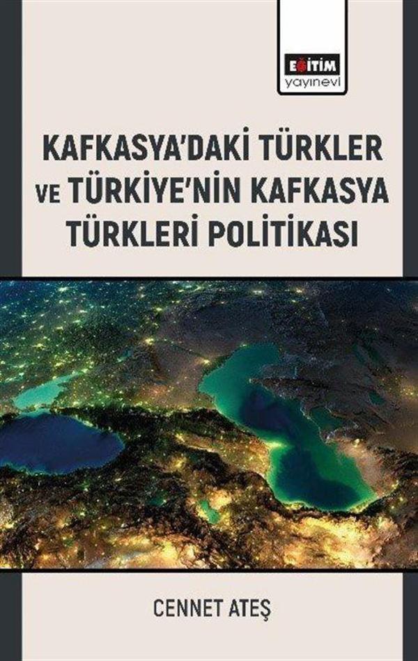 Kafkasya'daki Türkler ve Türkiye'nin Kafkasya Türkleri Politikası - Eğitim Yayınevi - Image 1