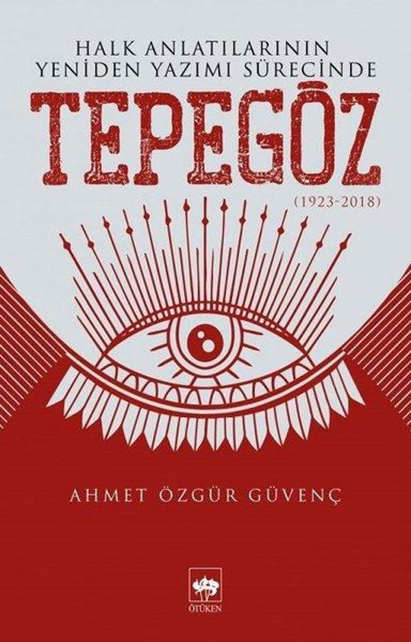 Halk Anlatılarının Yeniden Yazımı Sürecinde Tepegöz 1932-2018 - Ötüken Neşriyat - Image 1
