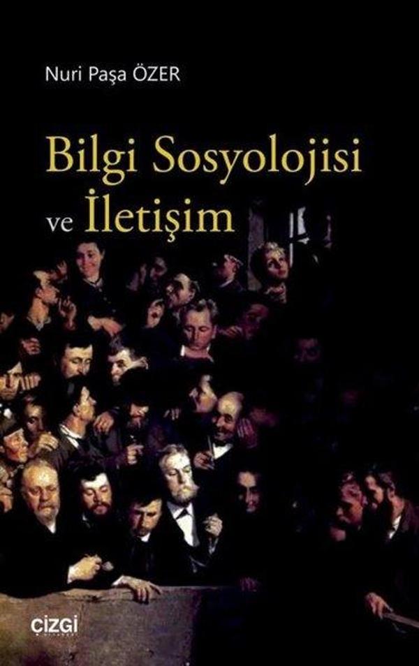 Bilgi Sosyolojisi ve İletişim - Çizgi Kitabevi - Image 1