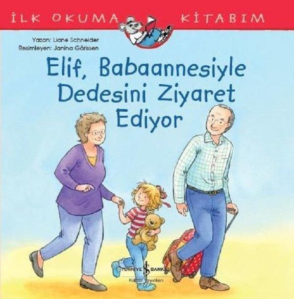Elif Babaannesiyle Dedesini Ziyaret Ediyor-İlk Okuma Kitabım - İş Bankası Kültür Yayınları - Image 1