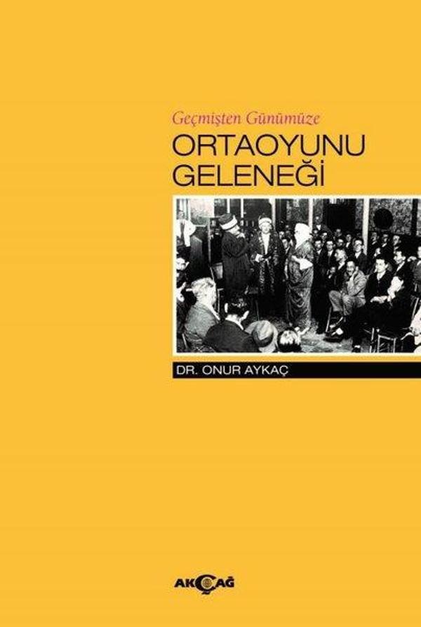 Geçmişten Günümüze Ortaoyunu Geleneği - Akçağ Yayınları - Image 1