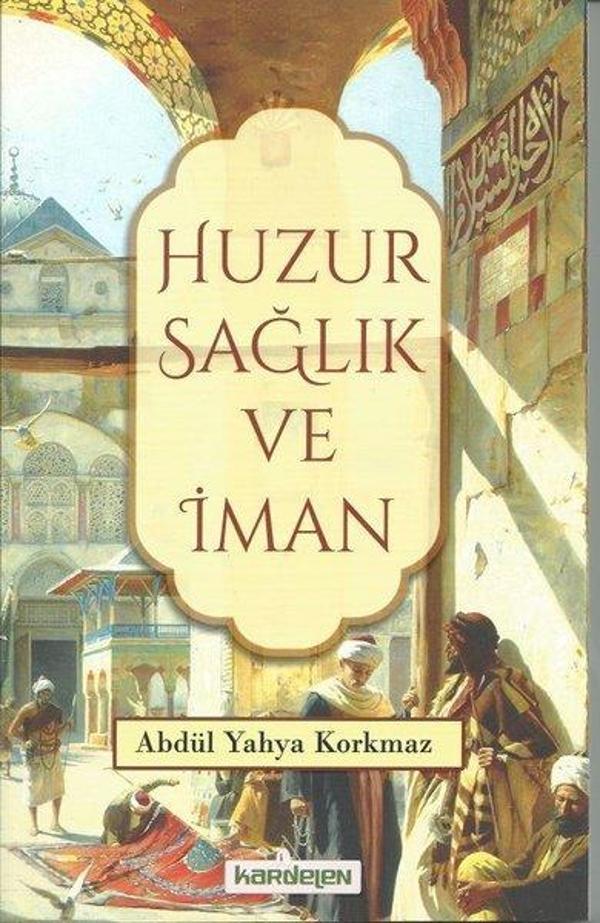 Huzur Sağlık ve İman - Kardelen Yayınları - Image 1