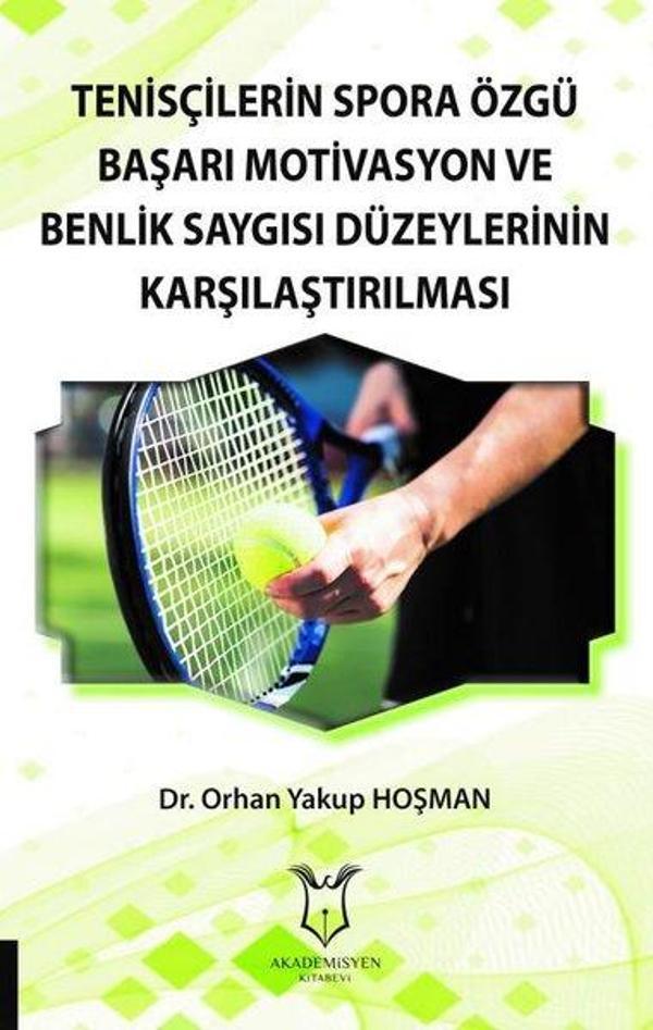 Tenisçilerin Spora Özgü Başarı Motivasyon ve Benlik Saygısı Düzeylerinin Karşılaştırılması - Akademisyen Kitabevi - Image 1