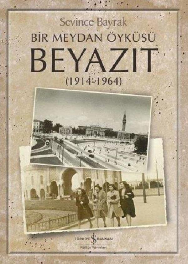 Bir Meydan Öyküsü Beyazıt (1914-1964) - İş Bankası Kültür Yayınları - Image 1