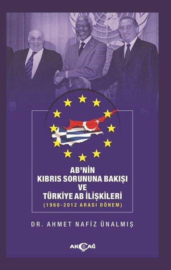 Ab'nin Kıbrıs Sorununa Bakışı ve Türkiye AB İlişkileri: 1960-2012 Arası Dönem - Akçağ Yayınları - Image 1