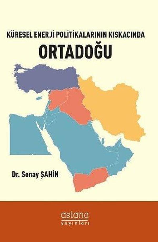 Küresel Enerji Politikalarının Kıskacında Ortadoğu - Astana Yayınları - Image 1