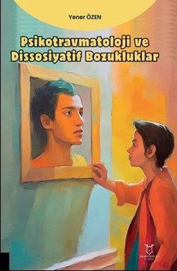 Psikotravmatoloji ve Dissosiyatif Bozukluklar - Akademisyen Kitabevi - Image 1