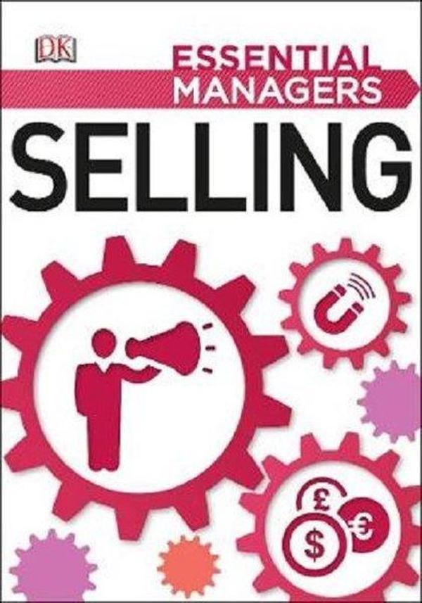 Selling (Essential Managers) - Dorling Kindersley Publisher - Image 1