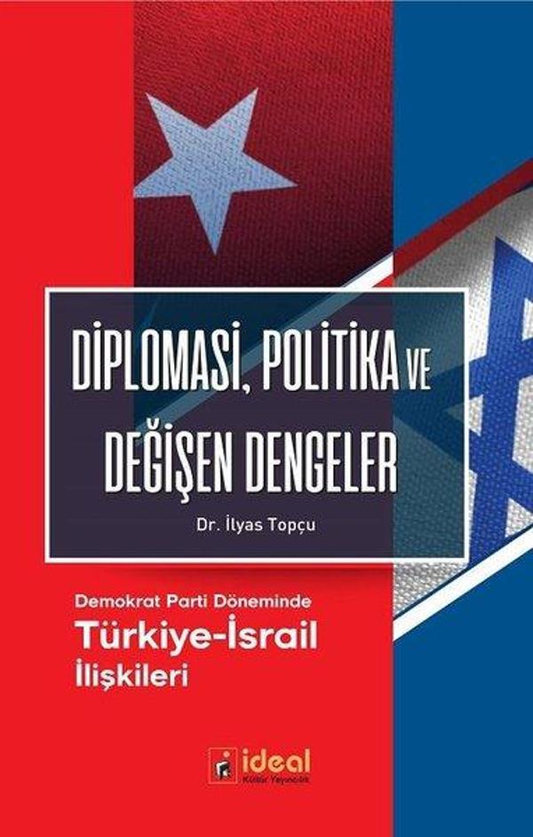 Diplomasi Politika ve Değişen Dengeler-Demokrat Parti Döneminde Türkiye-İsrail İlişkileri - İdeal Kültür Yayıncılık - Image 1