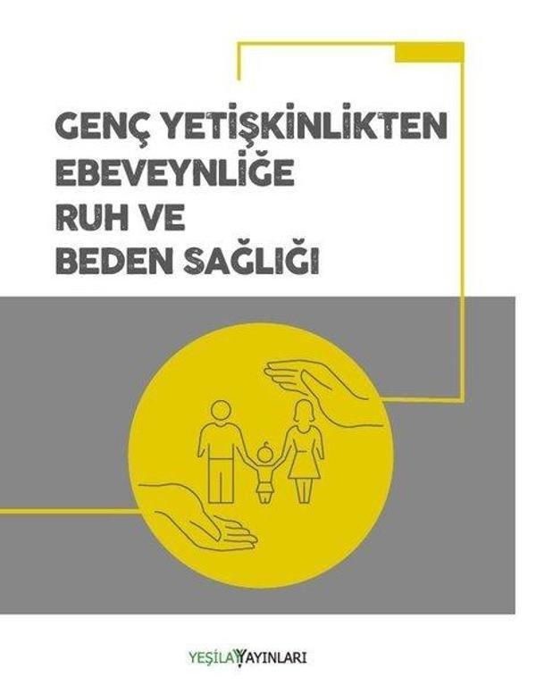 Genç Yetişkinlikten Ebeveynliğe Ruh ve Beden Sağlığı - Yeşilay Yayınları - Image 1