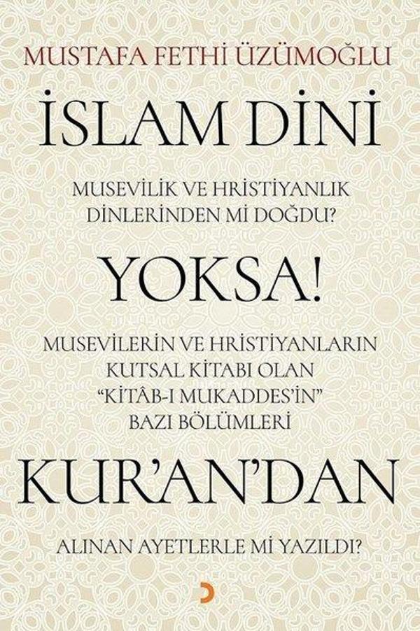 İslam Dini Musevilik ve Hristiyanlık Dinlerinden mi Doğdu? Yoksa Musevilerin ve Hristiyanların Kutsa - Cinius Yayınevi - Image 1