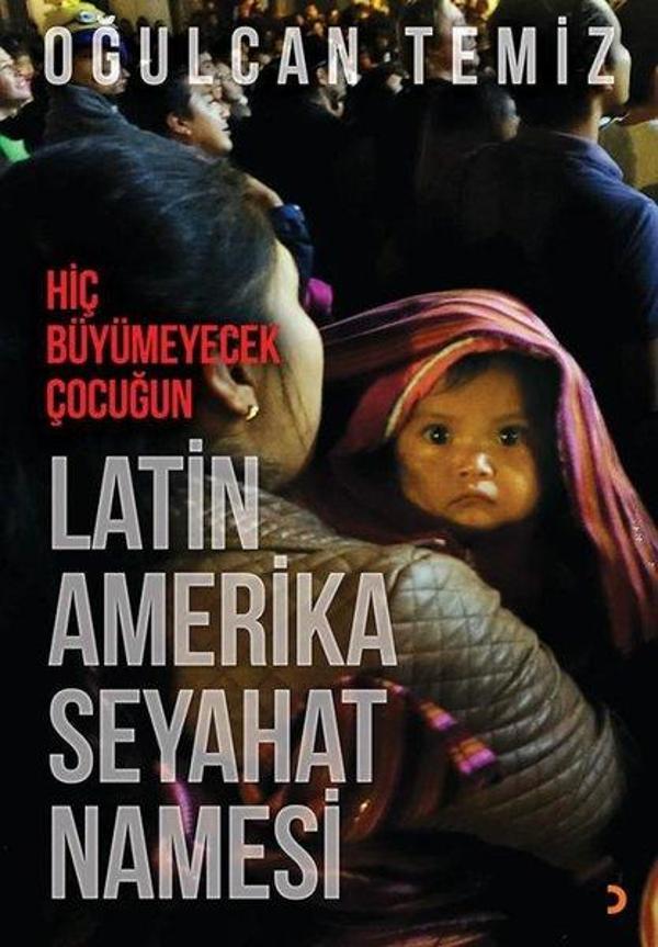 Hiç Büyümeyecek Çocuğun Latin Amerika Seyahatnamesi - Cinius Yayınevi - Image 1