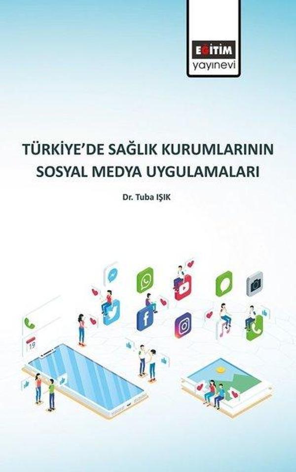 Türkiye'de Sağlık Kurumlarının Sosyal Medya Uygulamaları - Eğitim Yayınevi - Image 1