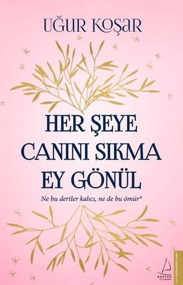 Her Şeye Canını Sıkma Ey Gönül - Destek Yayınları - Image 1