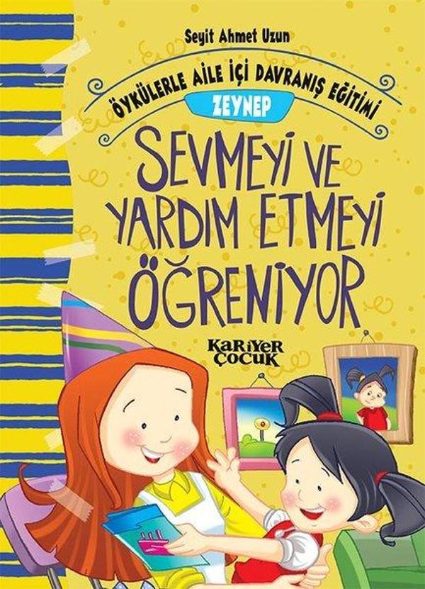 Zeynep Sevmeyi ve Yardım Etmeyi Öğreniyor-Öykülerle Aile İçi Davranış Eğitimi - Kariyer Çocuk - Image 1