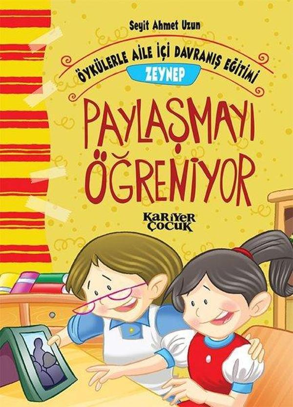 Zeynep Paylaşmayı Öğreniyor-Öykülerle Aile İçi Davranış Eğitimi - Kariyer Çocuk - Image 1