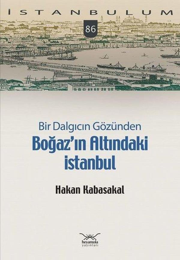 Bir Dalgıcın Gözünden Boğaz'ın Altındaki İstanbul - Heyamola Yayınları - Image 1