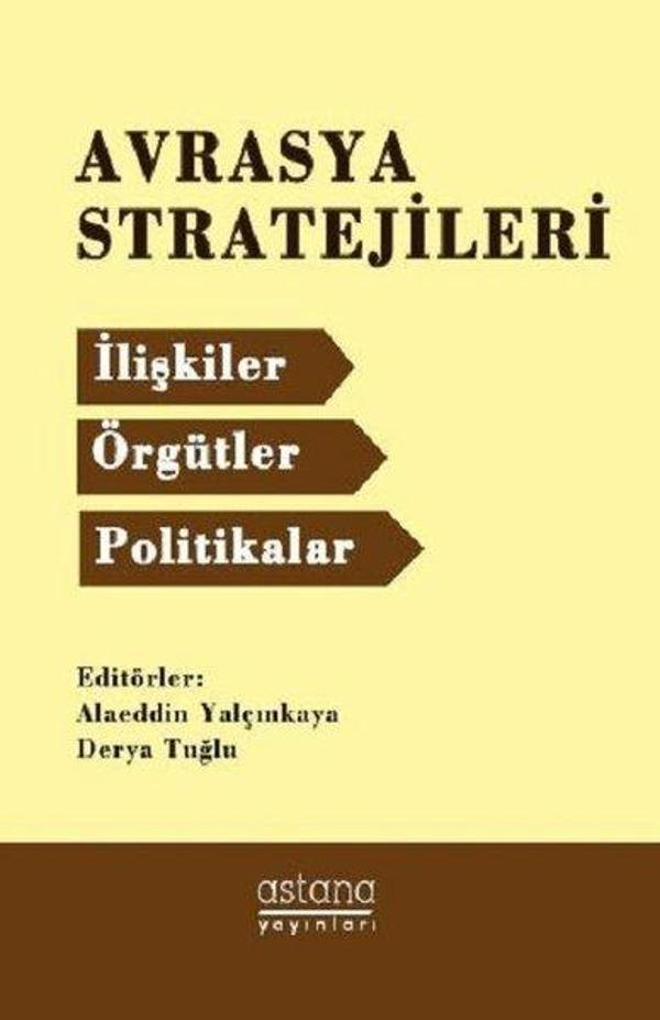 Avrasya Stratejileri:İlişkiler Örgütler Politikalar - Astana Yayınları - Image 1