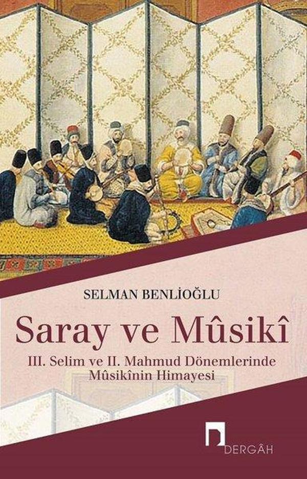 Saray ve Musiki-3.Selim ve 2.Mahmud Dönemlerinde Musikinin Himayesi - Dergah Yayınları - Image 1